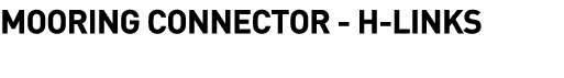  MOORING CONNECTOR - H-LINKS