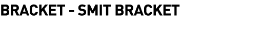  Bracket - Smit Bracket