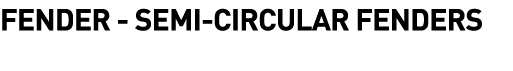  Fender - Semi-Circular Fenders