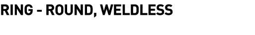  Ring - Round, Weldless