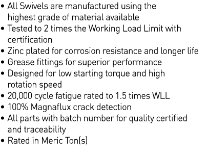    All Swivels are manufactured using the highest grade of material available    Tested to 2 times the Working Load L   