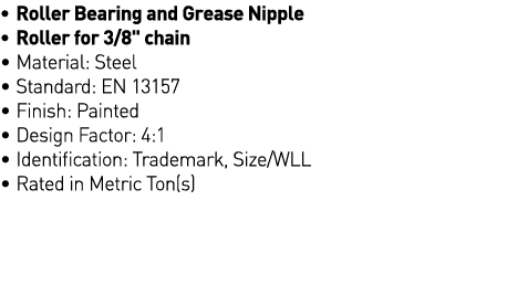   Roller Bearing and Grease Nipple   Roller for 3 8   chain   Material: Steel   Standard: EN 13157   Finish: Painted    