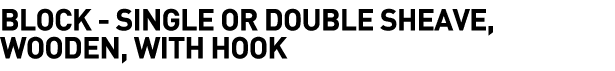  Block - Single or Double Sheave, Wooden, with Hook
