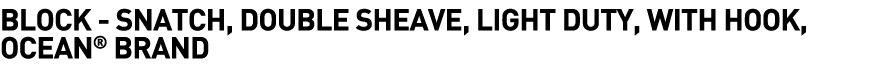  Block - Snatch, Double Sheave, Light Duty, with Hook, Ocean  Brand