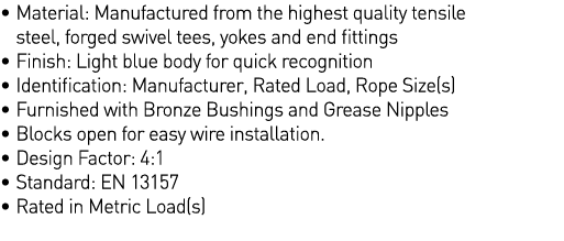    Material: Manufactured from the highest quality tensile steel, forged swivel tees, yokes and end fittings   Finish   