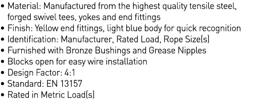    Material: Manufactured from the highest quality tensile steel, forged swivel tees, yokes and end fittings   Finish   
