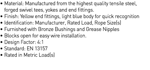    Material: Manufactured from the highest quality tensile steel, forged swivel tees, yokes and end fittings    Finis   