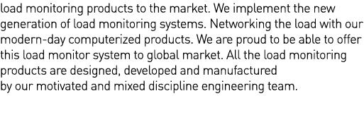 load monitoring products to the market  We implement the new generation of load monitoring systems  Networking the lo   