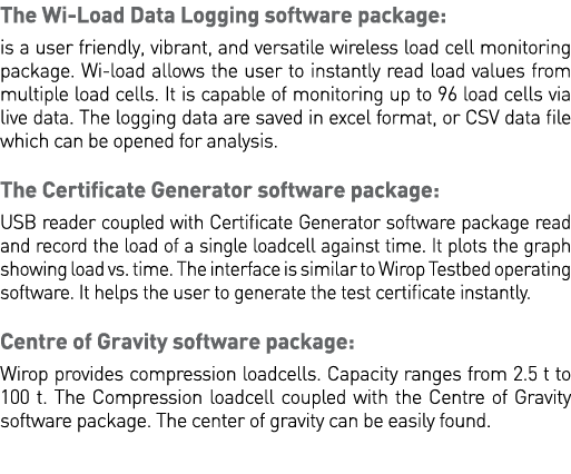 The Wi-Load Data Logging software package: is a user friendly, vibrant, and versatile wireless load cell monitoring p   