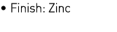   Finish: Zinc