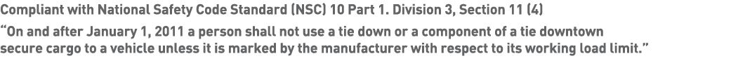 Compliant with National Safety Code Standard (NSC) 10 Part 1  Division 3, Section 11 (4)  On and after January 1, 201   
