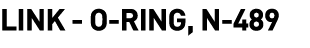  Link - O-Ring, N-489