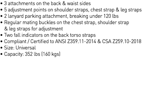   3 attachments on the back & waist sides   5 adjustment points on shoulder straps, chest strap & leg straps   2 lany   