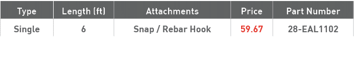 Type,Length (ft),Attachments,Price,Part Number,Single,6,Snap   Rebar Hook,59 67,28-EAL1102