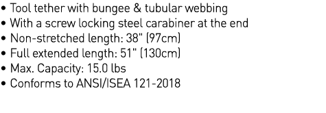   Tool tether with bungee & tubular webbing   With a screw locking steel carabiner at the end                      No   