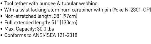   Tool tether with bungee & tubular webbing   With a twist locking aluminum carabiner with pin (Yoke N-2301-CP)   Non   