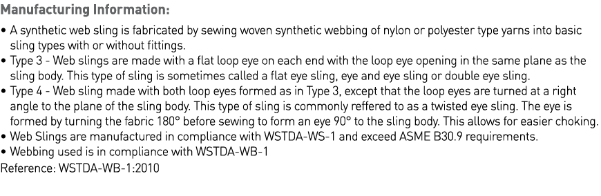 Manufacturing Information:    A synthetic web sling is fabricated by sewing woven synthetic webbing of nylon or polye   