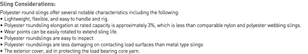 Sling Considerations: Polyester round slings offer several notable characteristics including the following:   Lightwe   