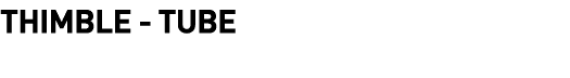  Thimble - Tube