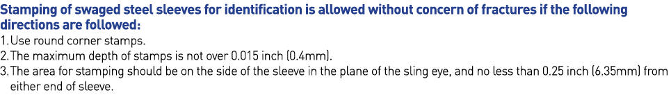 Stamping of swaged steel sleeves for identification is allowed without concern of fractures if the following directio   
