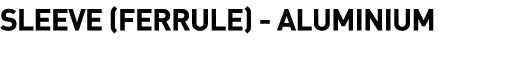  Sleeve (Ferrule) - Aluminium