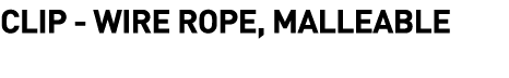  Clip - Wire Rope, Malleable