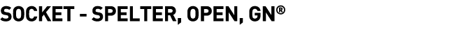  Socket - Spelter, Open, GN 