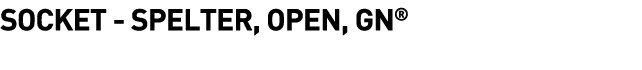  Socket - Spelter, Open, GN 