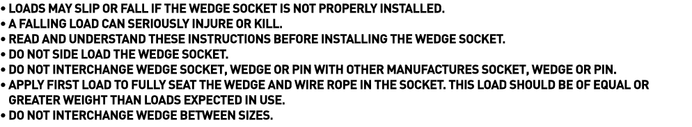    Loads may slip or fall if the Wedge Socket is not properly installed     A falling load can seriously injure or ki   
