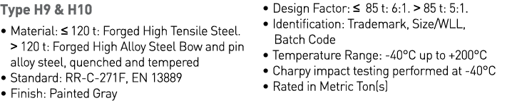 Type H9 & H10    Material:   120 t: Forged High Tensile Steel    120 t: Forged High Alloy Steel Bow and pin alloy ste   