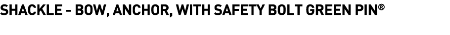 Shackle -  Bow, Anchor, with Safety Bolt Green Pin 