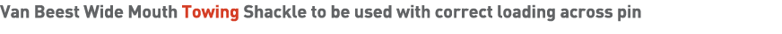 Van Beest Wide Mouth Towing Shackle to be used with correct loading across pin