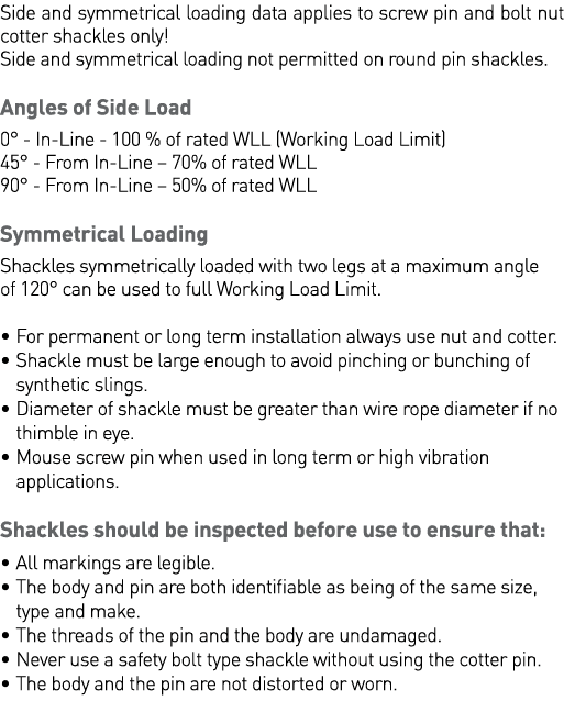 Side and symmetrical loading data applies to screw pin and bolt nut cotter shackles only  Side and symmetrical loadin   