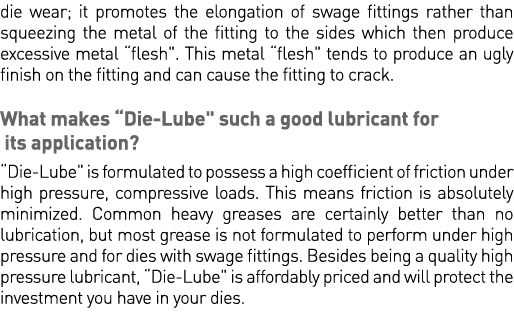 die wear; it promotes the elongation of swage fittings rather than squeezing the metal of the fitting to the sides wh   