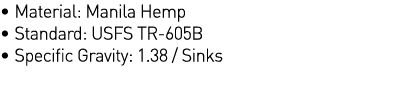   Material: Manila Hemp   Standard: USFS TR-605B   Specific Gravity: 1 38   Sinks
