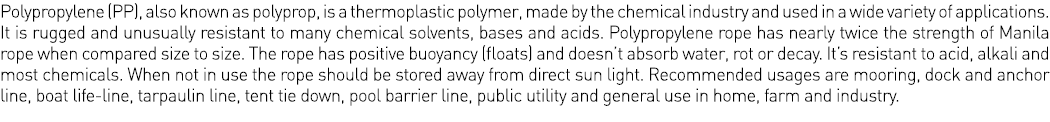 Polypropylene (PP), also known as polyprop, is a thermoplastic polymer, made by the chemical industry and used in a w   