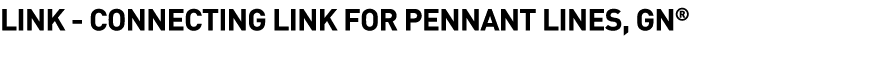  Link - Connecting Link for Pennant Lines, GN  