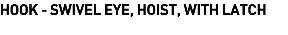  Hook - Swivel Eye, Hoist, with Latch