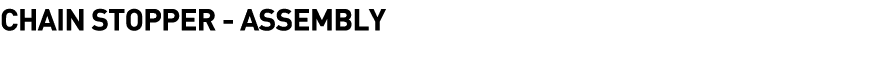  Chain Stopper - Assembly 