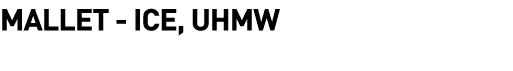  Mallet - Ice, UHMW