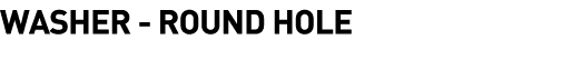  Washer - Round Hole