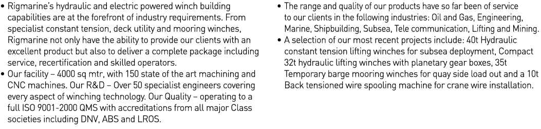    Rigmarine s hydraulic and electric powered winch building capabilities are at the forefront of industry requiremen   
