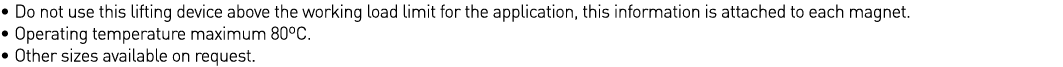   Do not use this lifting device above the working load limit for the application, this information is attached to ea   