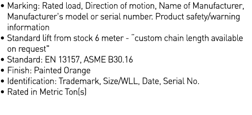   Marking: Rated load, Direction of motion, Name of Manufacturer,  Manufacturer's model or serial number  Product saf   