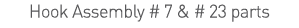 Hook Assembly # 7 & # 23 parts