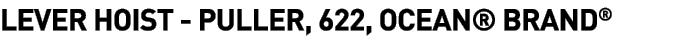  Lever Hoist - Puller, 622, Ocean  Brand 