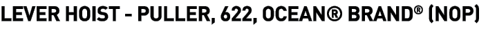  Lever Hoist - Puller, 622, Ocean  Brand  (NOP)