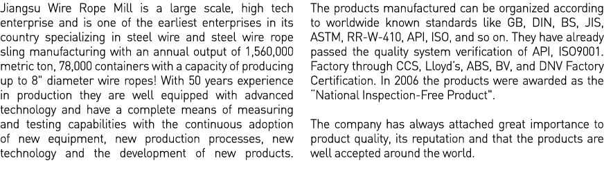 Jiangsu Wire Rope Mill is a large scale, high tech enterprise and is one of the earliest enterprises in its country s   