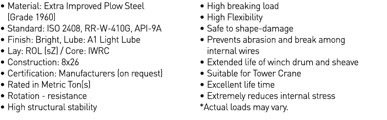    Material: Extra Improved Plow Steel (Grade 1960)   Standard: ISO 2408, RR-W-410G, API-9A   Finish: Bright, Lube: A   