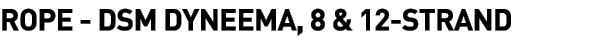  Rope - DSM Dyneema, 8 & 12-STRAND